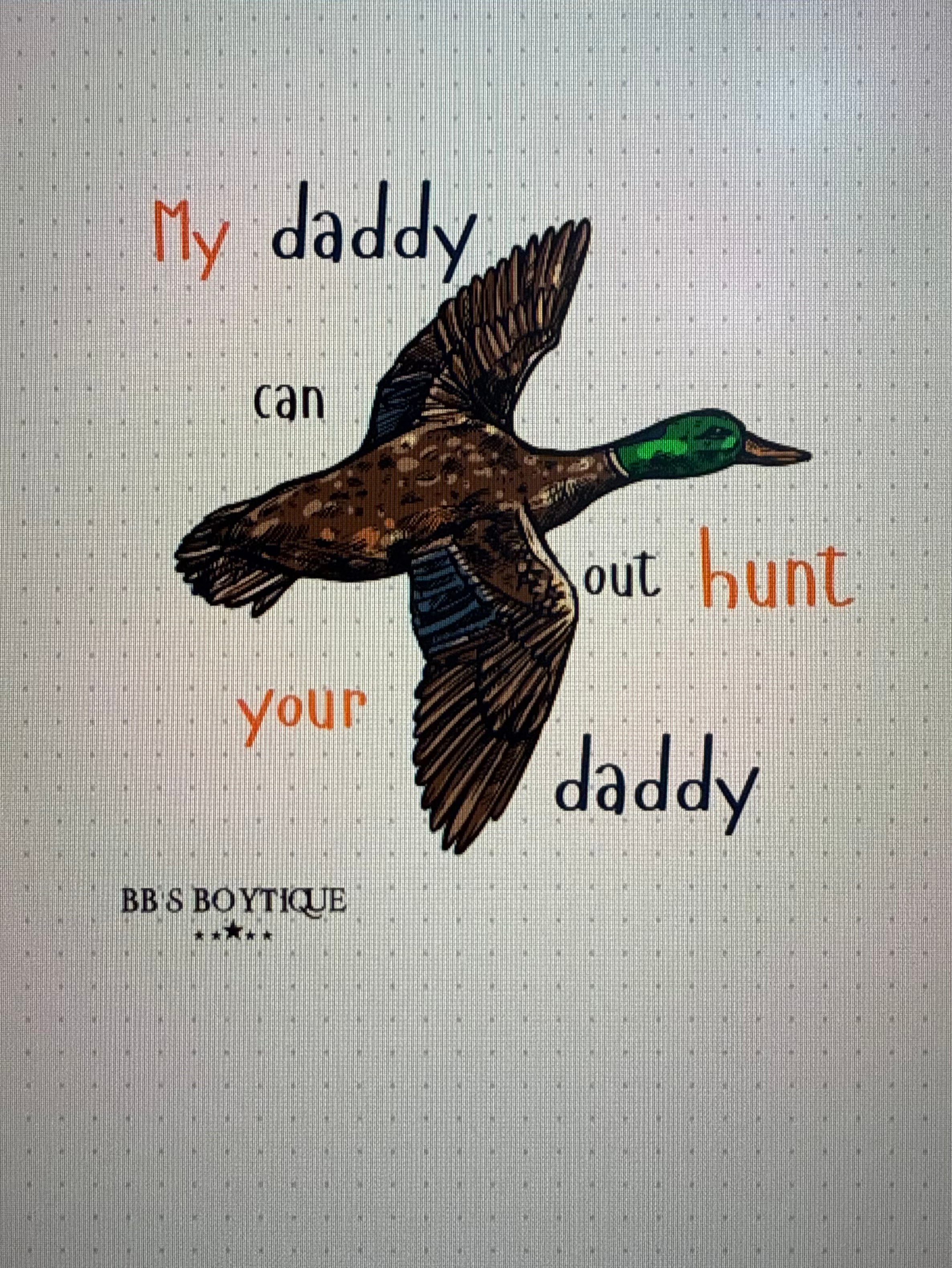 My daddy can out hunt your daddy